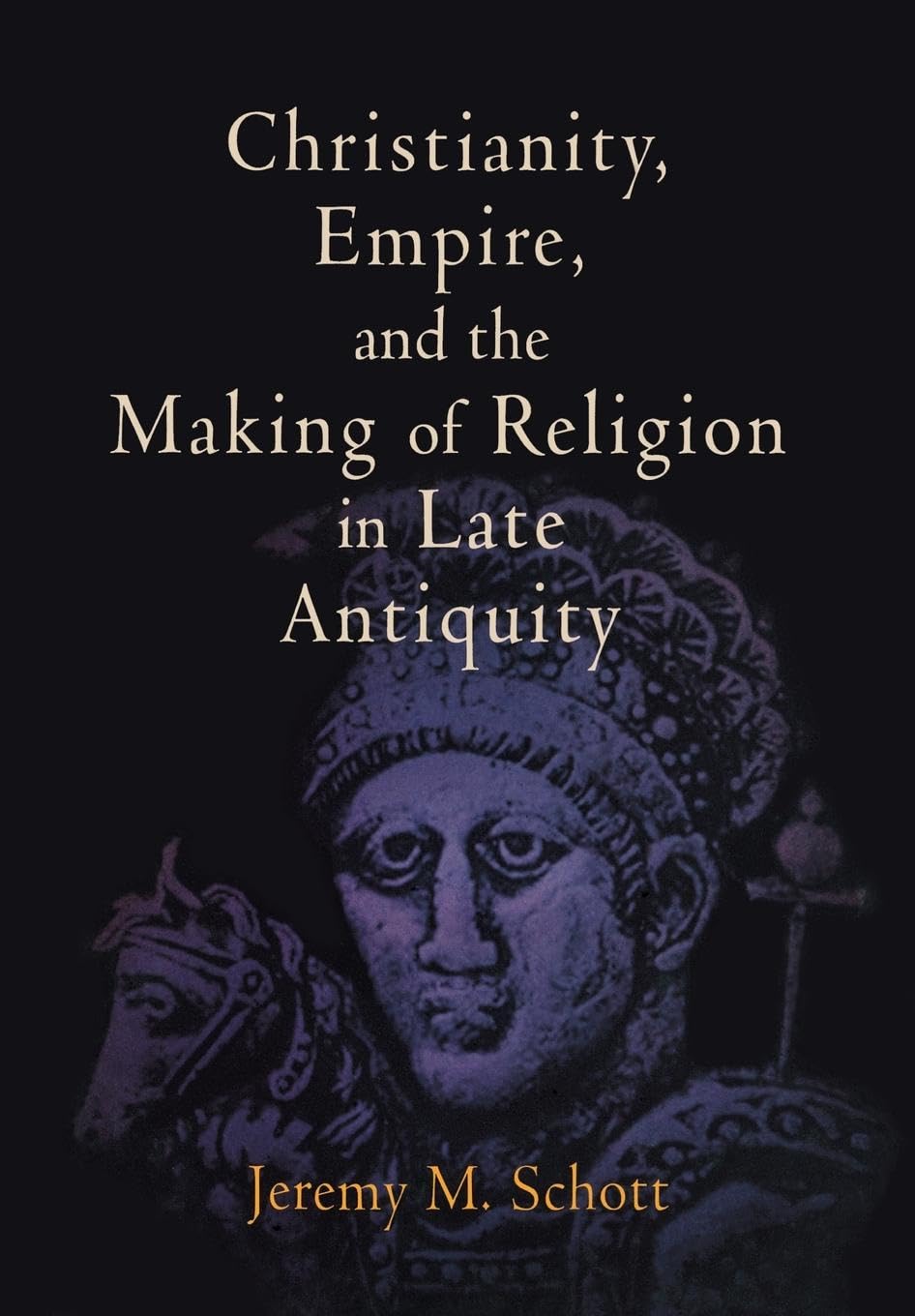 Christianity, Empire, and the Making of Religio. Schott<|