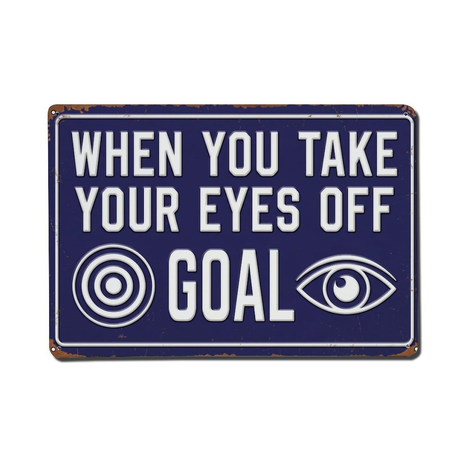 When Take Eyes Goal Retro Motivational Slogans Metal Tin Sign Plaque Wall Decor for Cafe, Club Bar, Office, Home Garden Metal Poster 8x12Inch