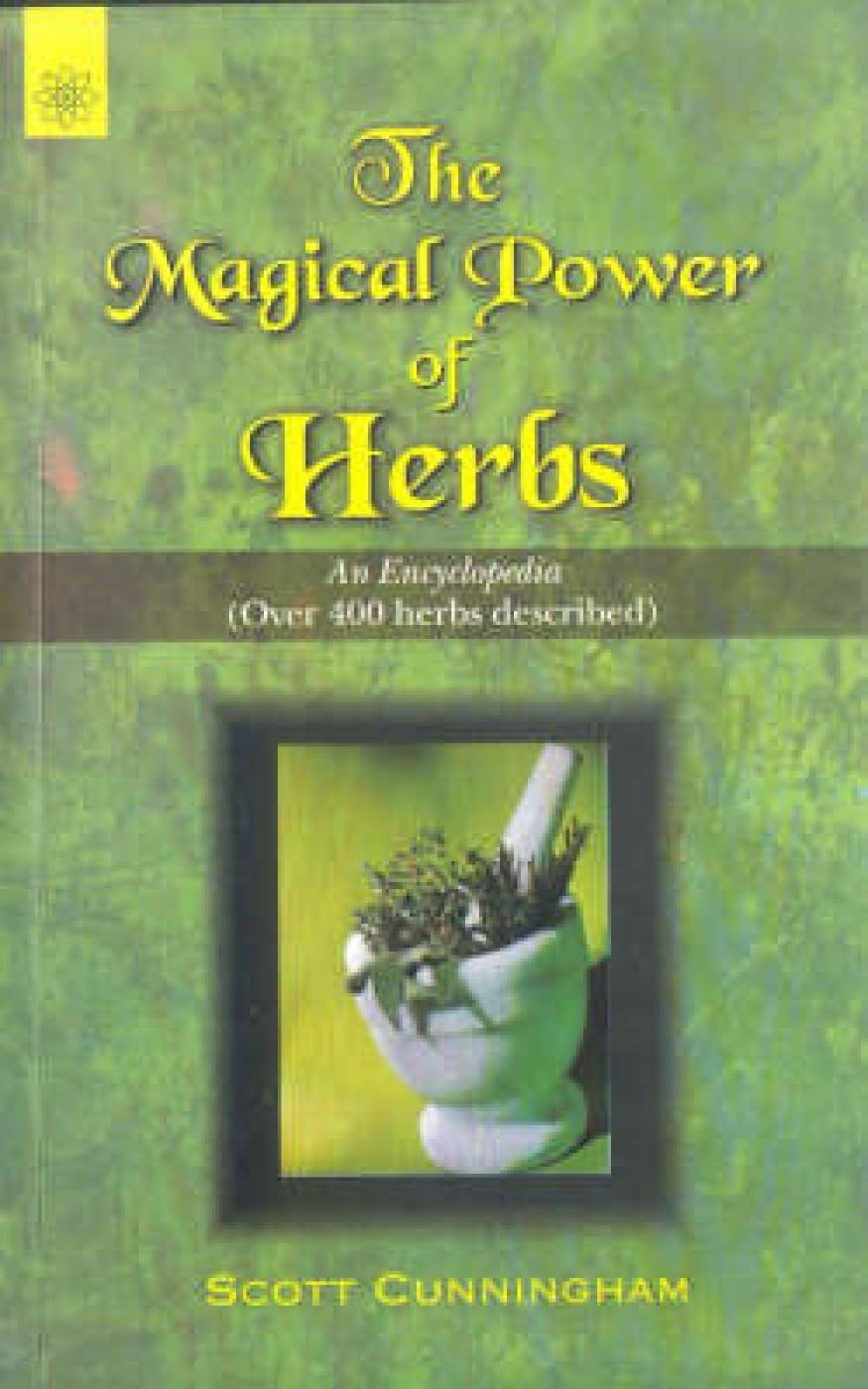 The Magical Power of Herbs: An Encyclopedia (Over 400 Herbs Described)