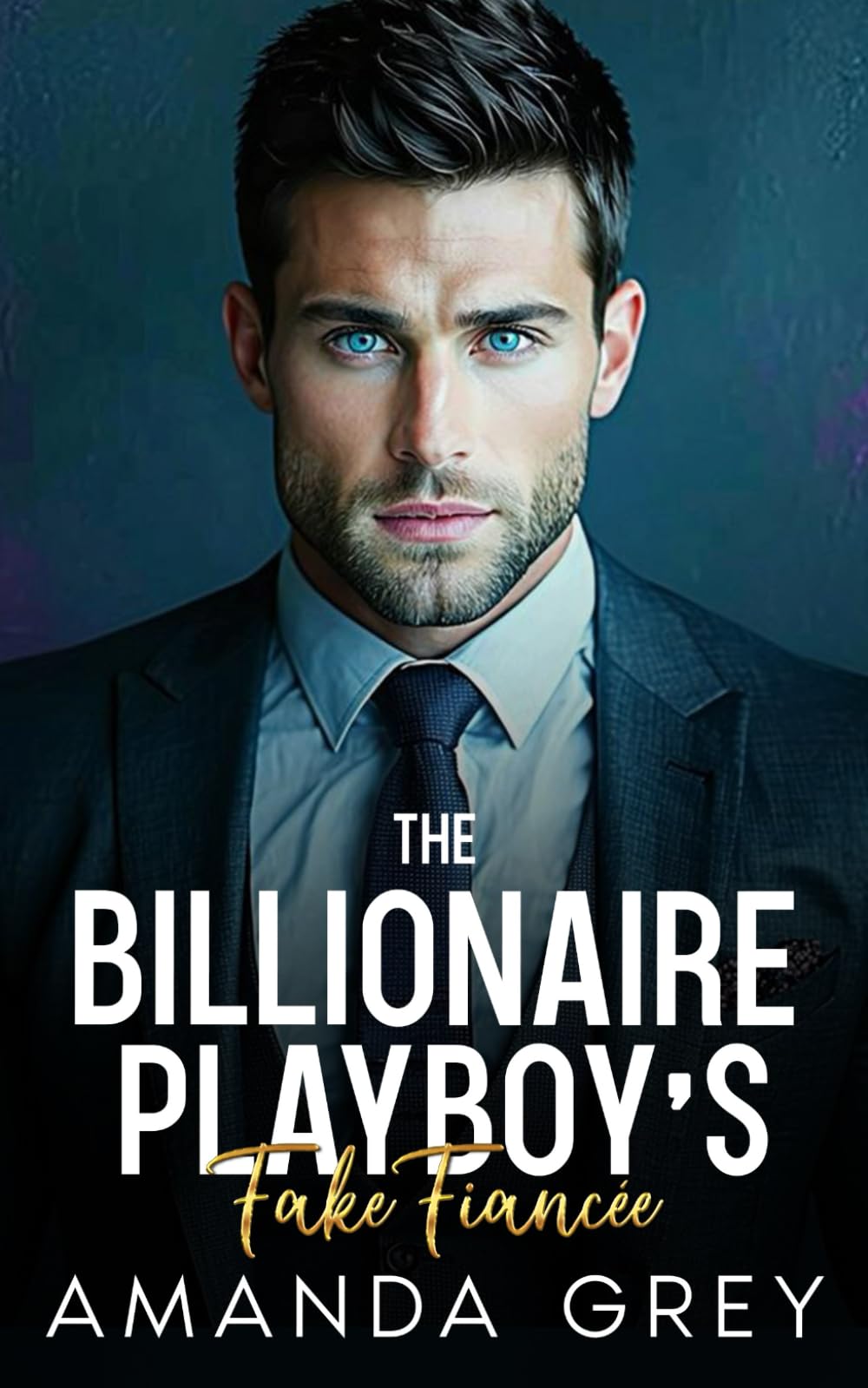 The Billionaire Playboy’s Fake Fiancée