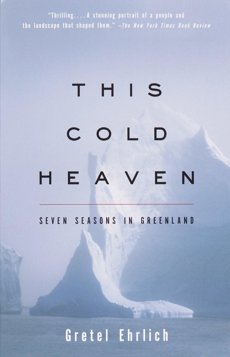 This Cold Heaven: Seven Seasons in Greenland Paperback – January 7, 2003