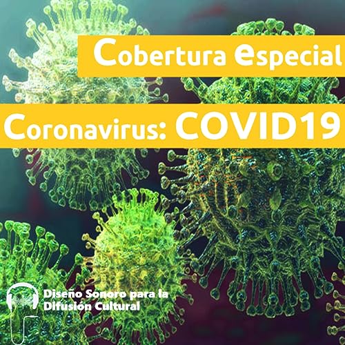 Cobertura Especial: Coronavirus. COVID19 Podcast Por Cristopher Escamilla arte de portada