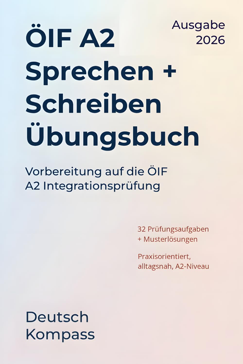 ÖIF A2 Sprechen + Schreiben Übungsbuch: Kombinierte Ausgabe zur Vorbereitung auf die ÖIF A2 Integrationsprüfung