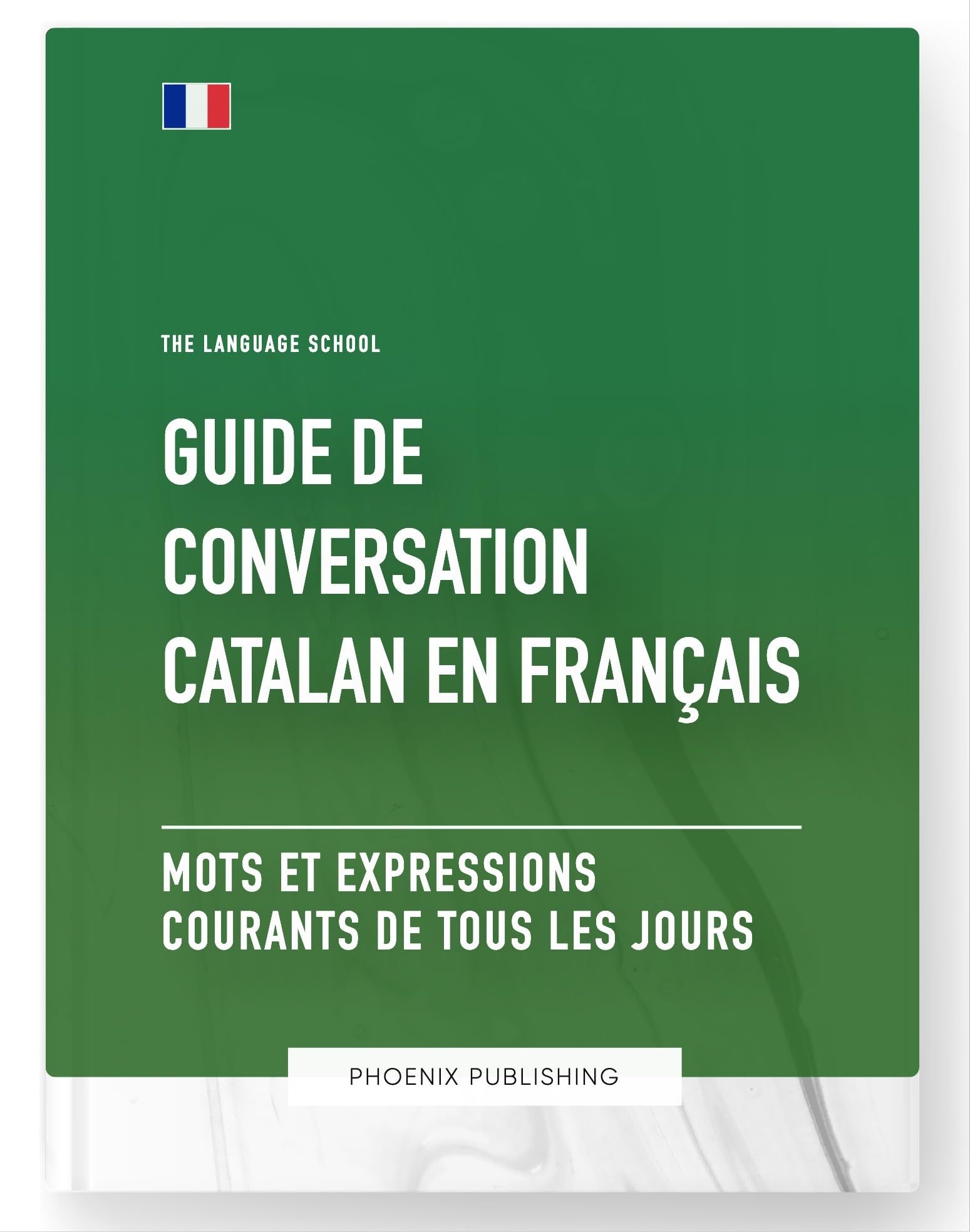 Guide de conversation Catalan vers Français - Mots et expressions courants de tous les jours (French Edition)