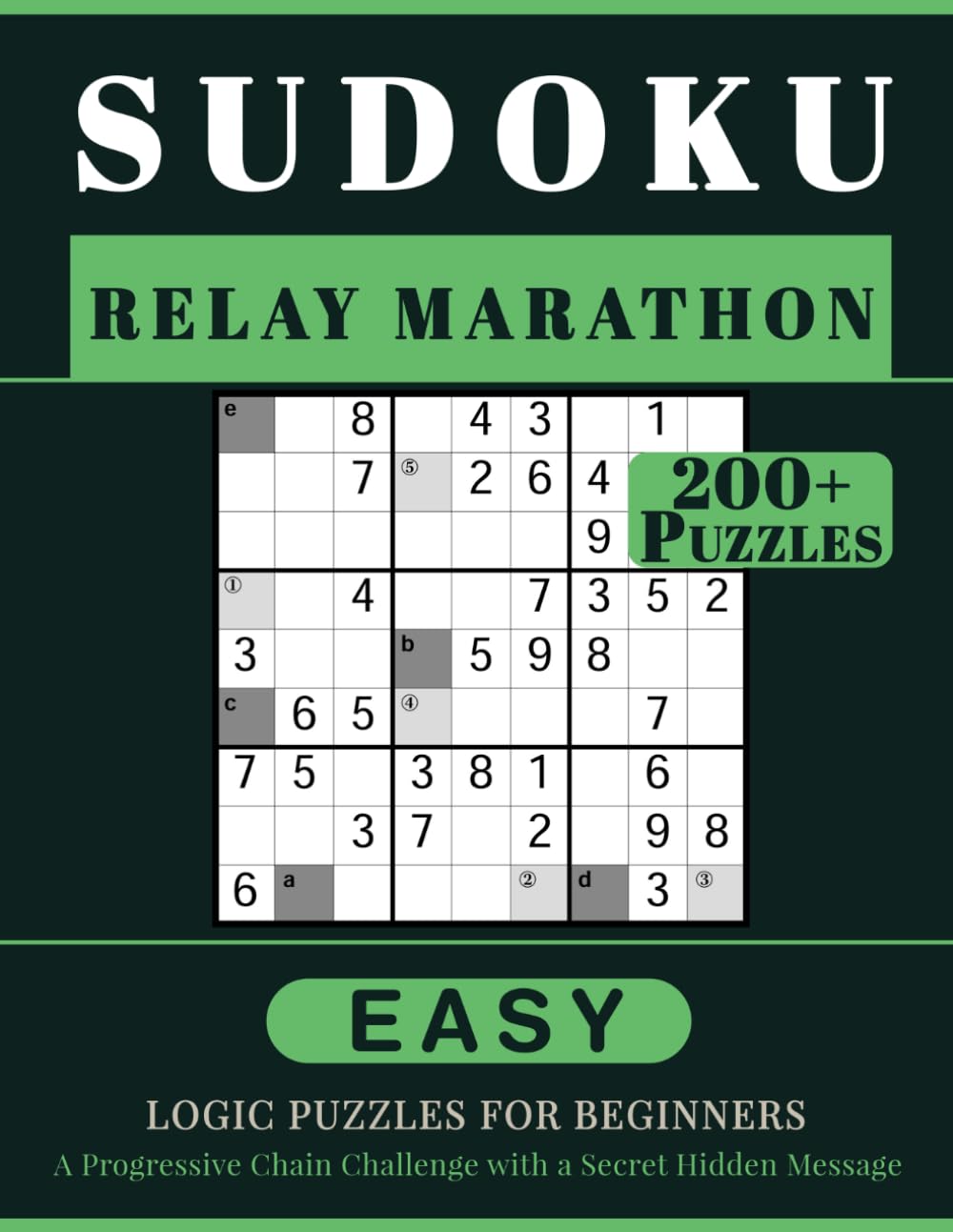 SUDOKU RELAY MARATHON: 200+ Easy Logic Puzzles for Beginners. A Progressive Chain Challenge with a Secret Hidden Message. Volume 1
