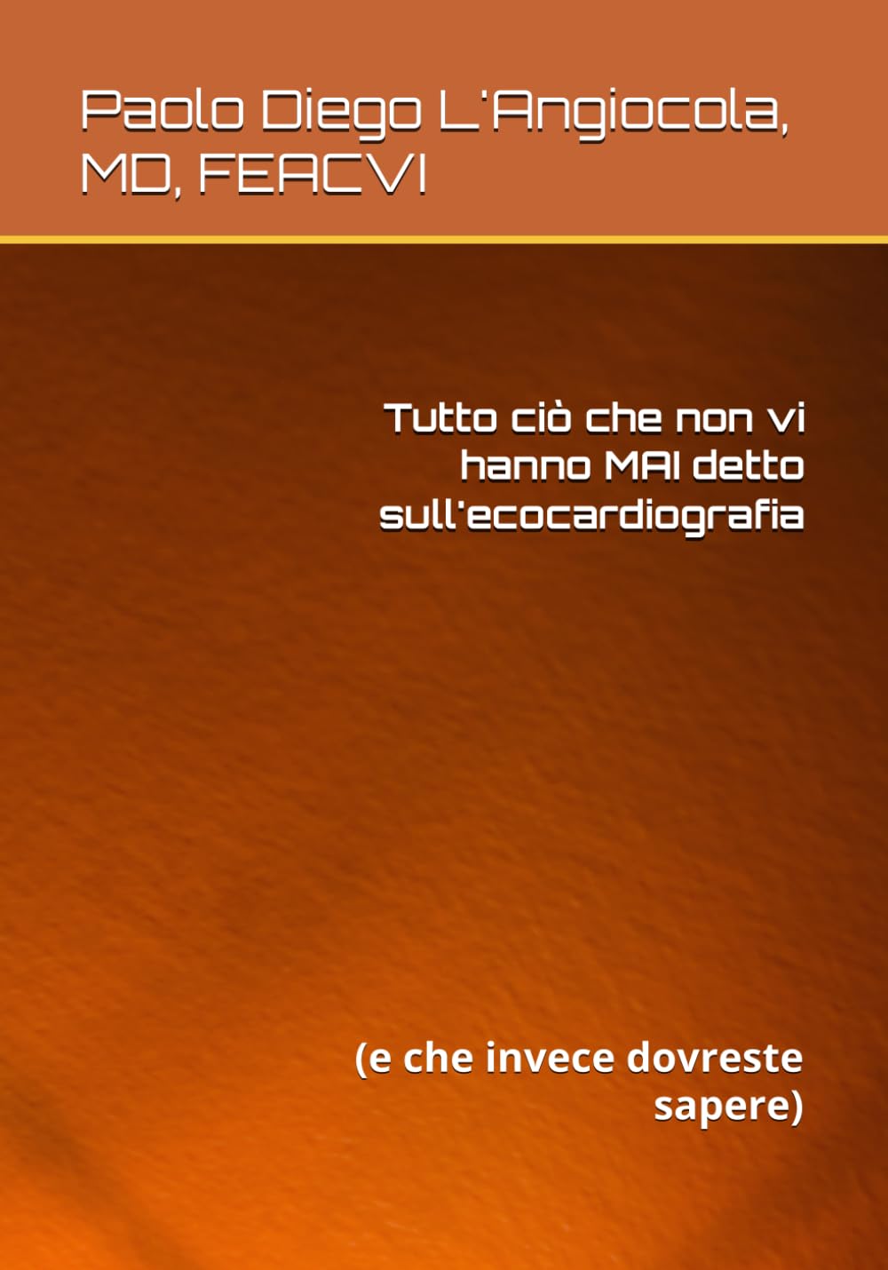 Tutto ciò che non vi hanno MAI detto sull’ecocardiografia: (e che invece dovreste sapere)