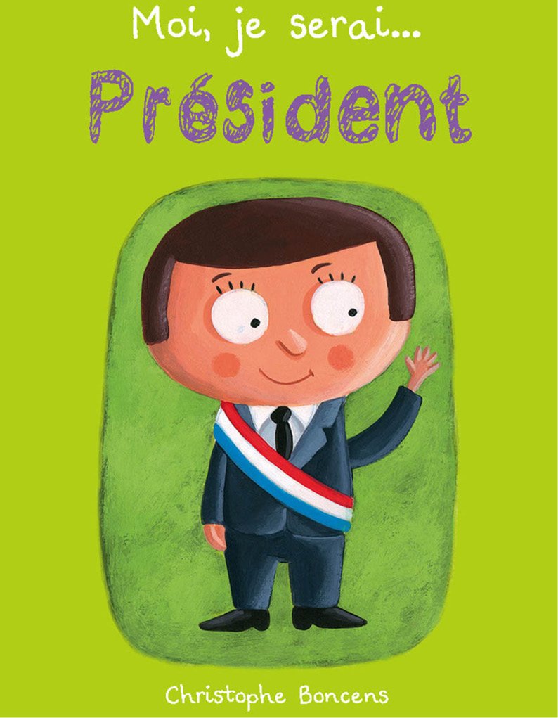 Moi je serai Président (French Edition)