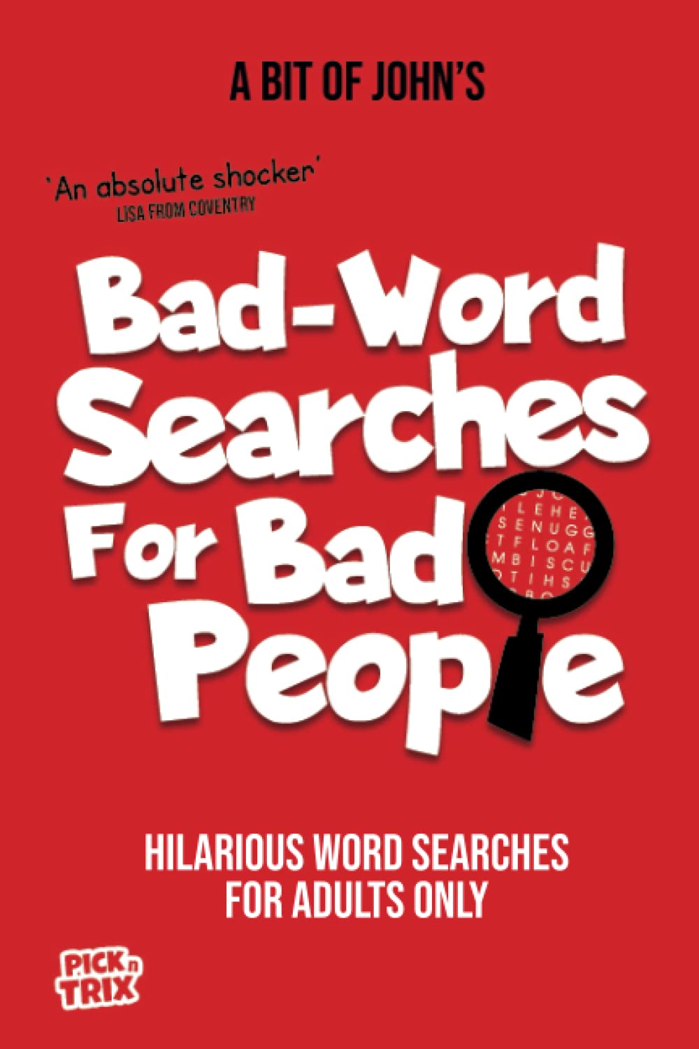 Bad Word Searches for Bad People: Funny Adult Activity and Puzzle Book to Relax with, Perfect Gag Gift for fans of Swearing, Comedy and Much More.