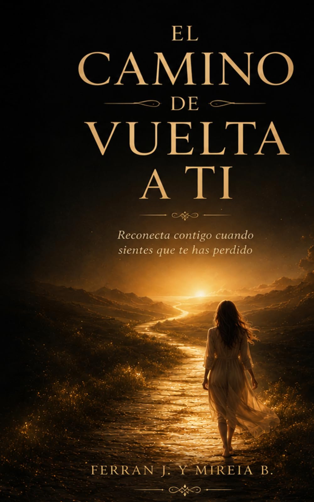 EL CAMINO DE VUELTA A TI: Reconecta contigo, refuerza tu autoestima, pon límites y deja de complacer: vuelve a ti cuando sientes que te has perdido. (BASES)