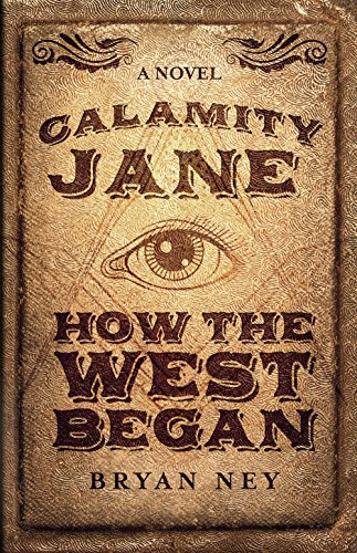 Calamity Jane: How The West Began by [Bryan Ney]
