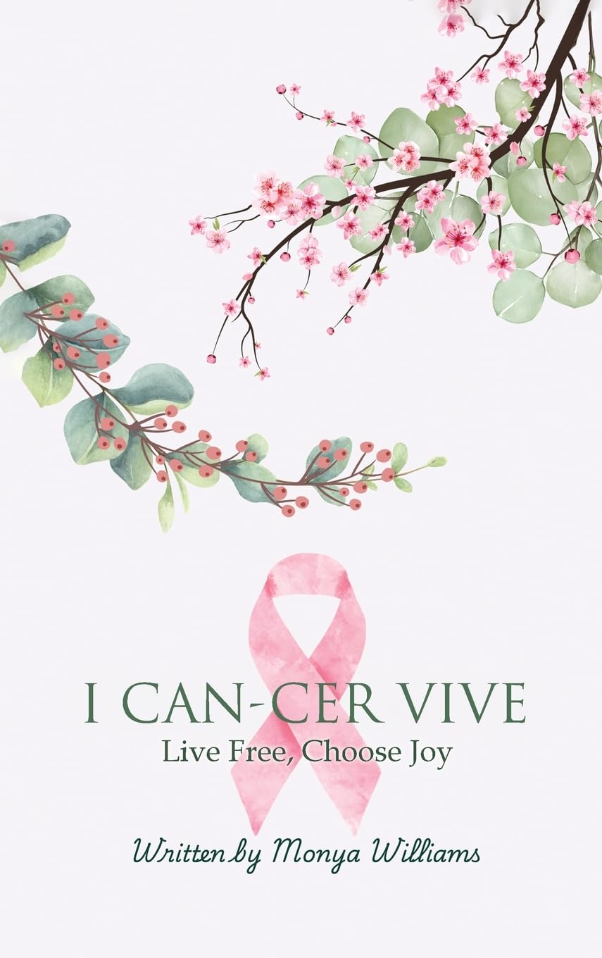 I Can-Cer Vive: Live Free, Choose Joy