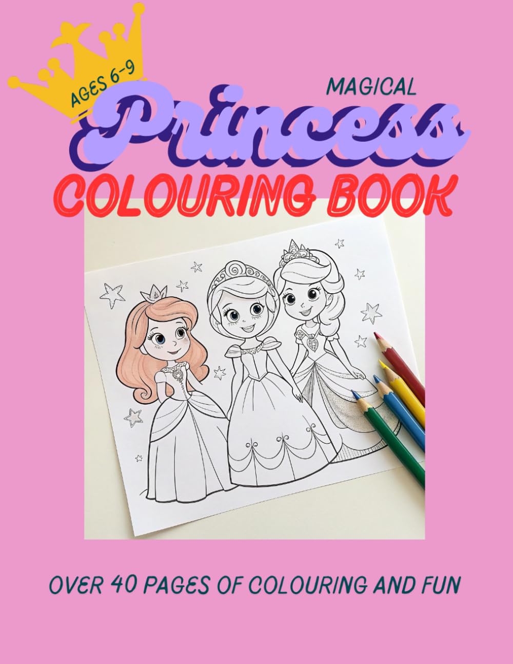 Magical Princess Colouring Book for Kids Ages 6-9