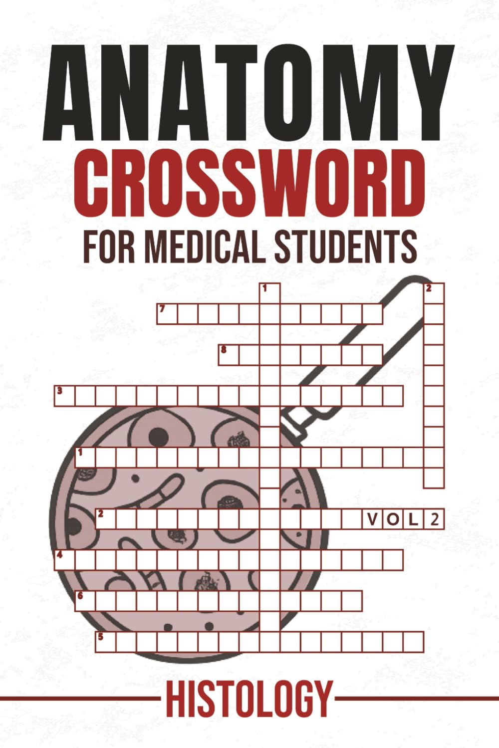 Anatomy Crossword for Medical Students Vol 2: Crossword Puzzles with Medical Terminology - Histology | 80 Puzzles | 6x9 in | 120 Pages | A Practical Tool for Learning Human Anatomy