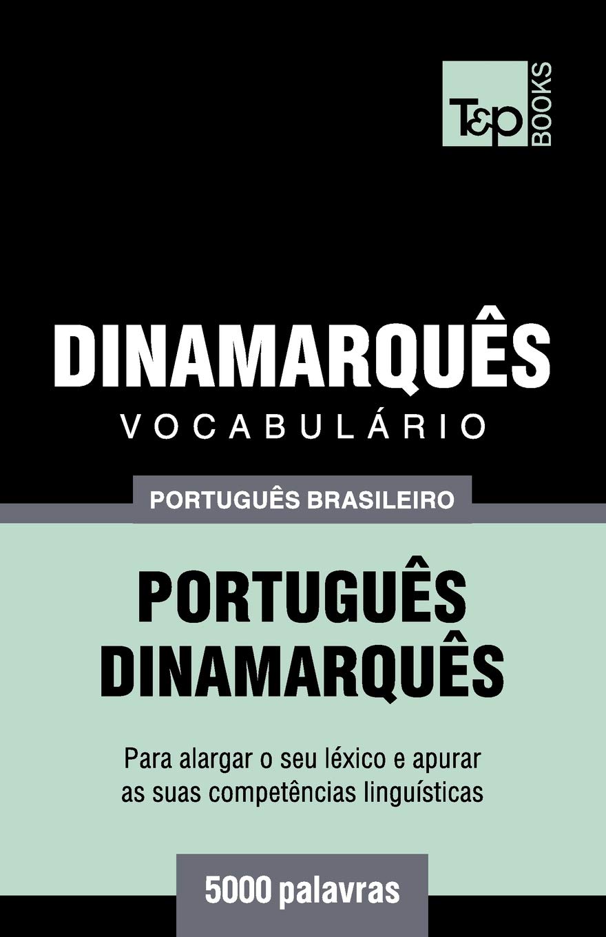 Vocabulário Português Brasileiro-Dinamarquês - 5000 palavras (Brazilian Portuguese Collection) (Portuguese Edition)