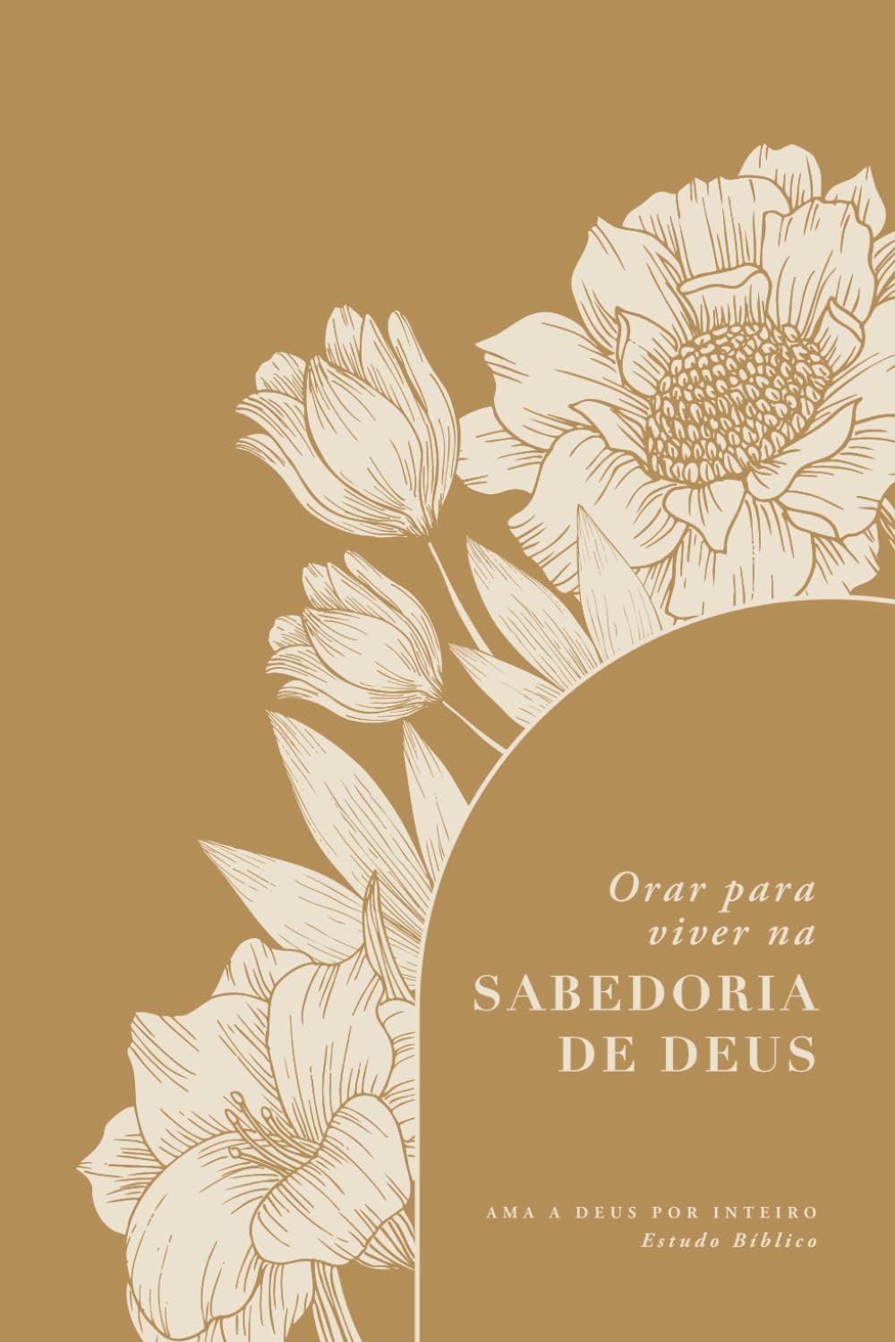 Orar para viver na sabedoria de Deus: A Love God Greatly European Portuguese Bible Study (Praying God’s Wisdom Over Your Life)