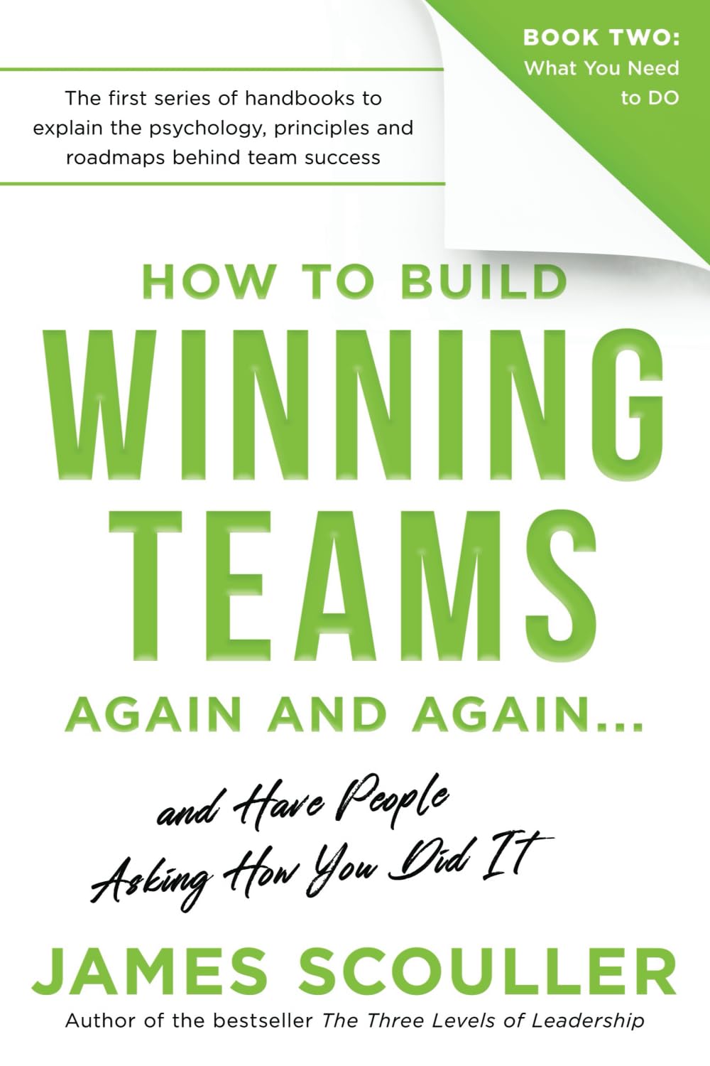 How To Build Winning Teams Again And Again: 2 (The How To Build Winning Teams Trilogy)