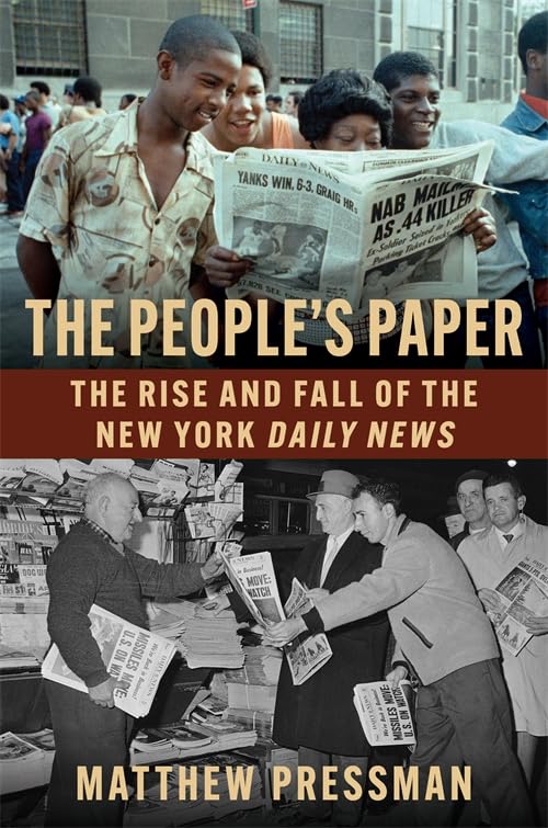 The People's Paper: The Rise and Fall of the New York Daily News