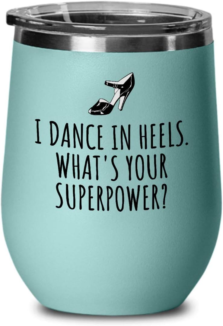 Ballroom Dance Wine Tumbler - Funny Dancer Gift - Ballroom Dancing - I Dance In Heels