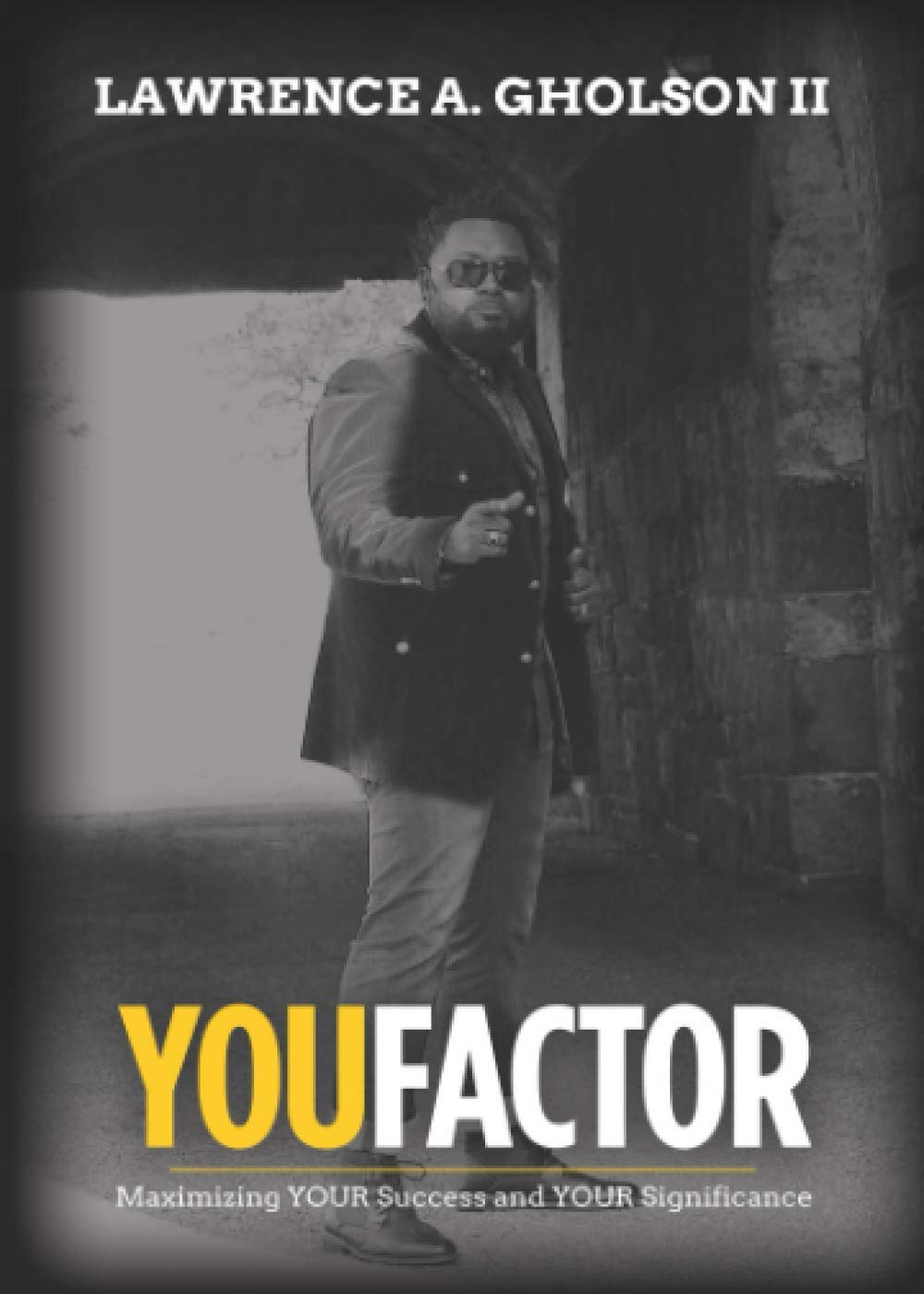 YOU FACTOR: Maximizing YOUR Success and YOUR Significance