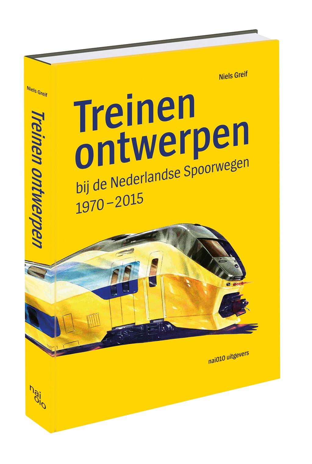 Treinen ontwerpen: bij de Nederlandse Spoorwegen 1970-2015
