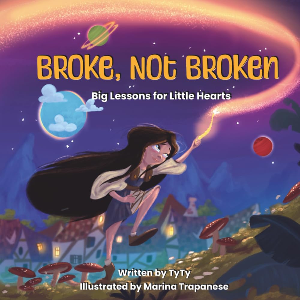 Broke, Not Broken (Big Lessons for Little Hearts)