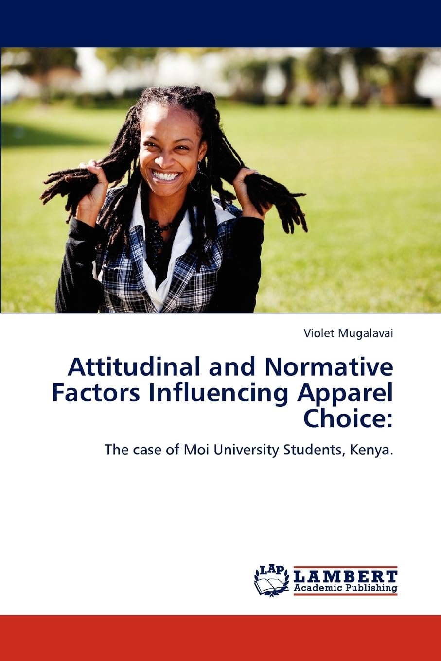 Attitudinal and Normative Factors Influencing Apparel Choice:: The case of Moi University Students, Kenya.