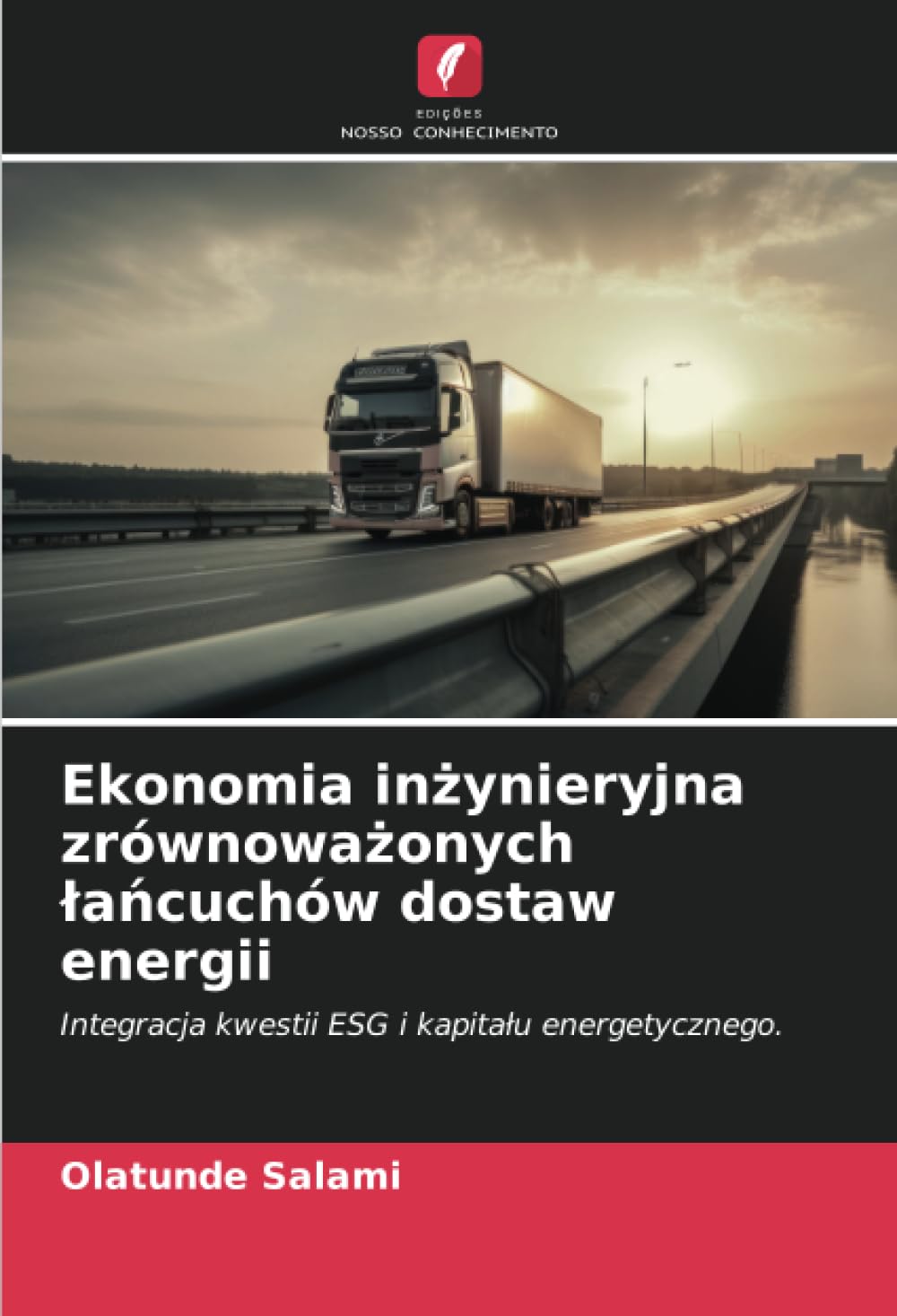Ekonomia inżynieryjna zrównoważonych lańcuchów dostaw energii: Integracja kwestii ESG i kapita¿u energetycznego.