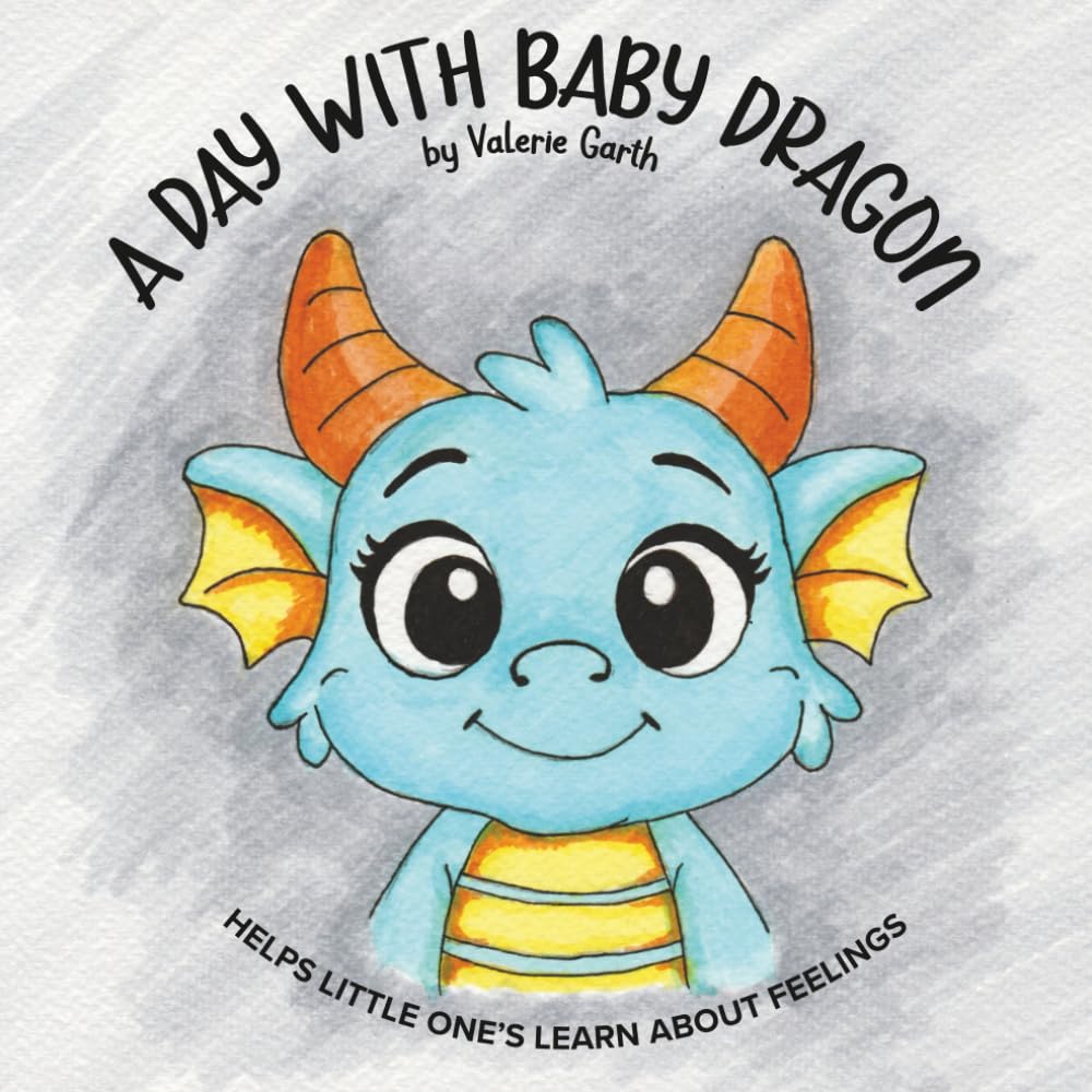A Day With Baby Dragon: Helps little one’s learn about feelings