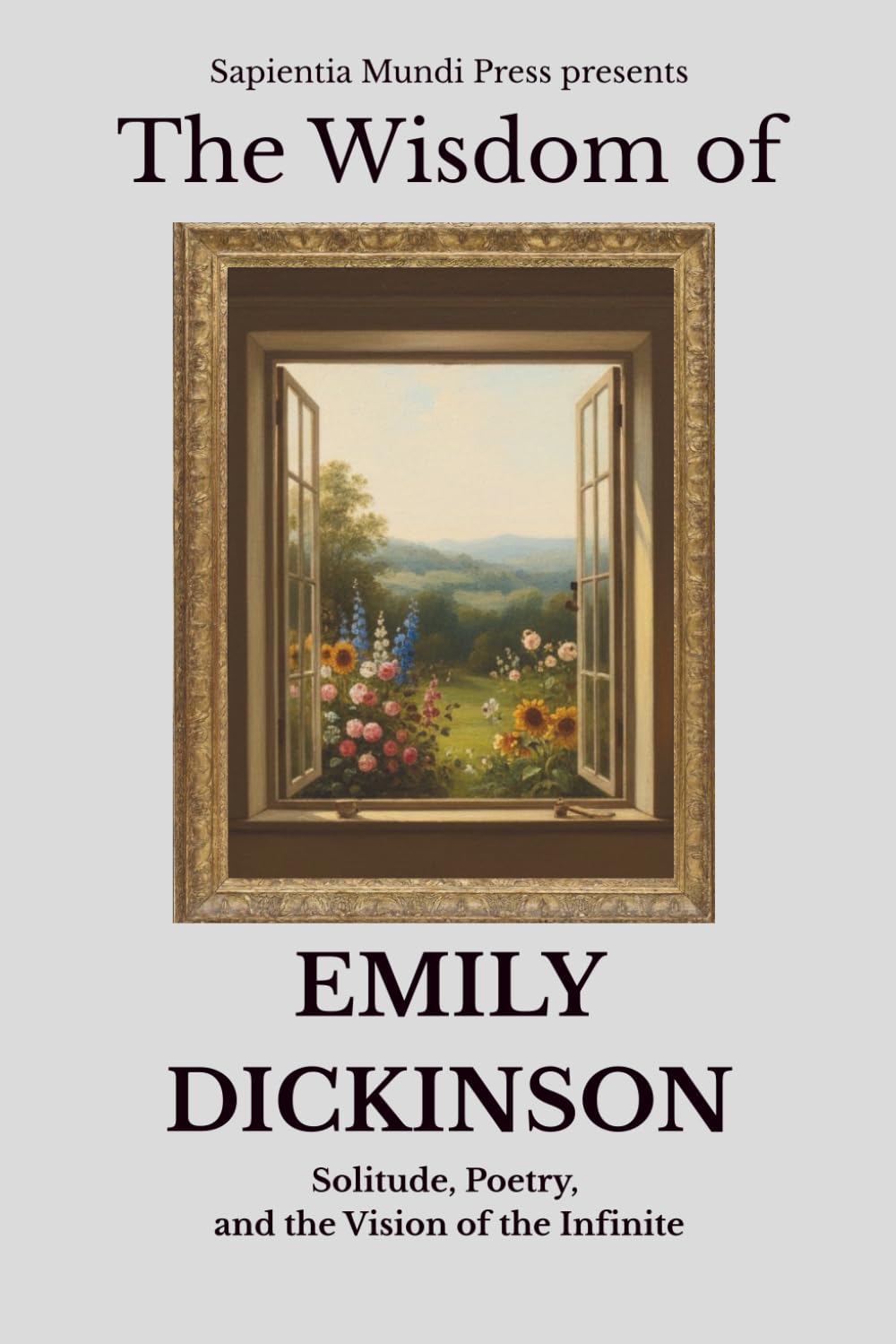 The Wisdom of Emily Dickinson: Solitude, Poetry, and the Vision of the Infinite