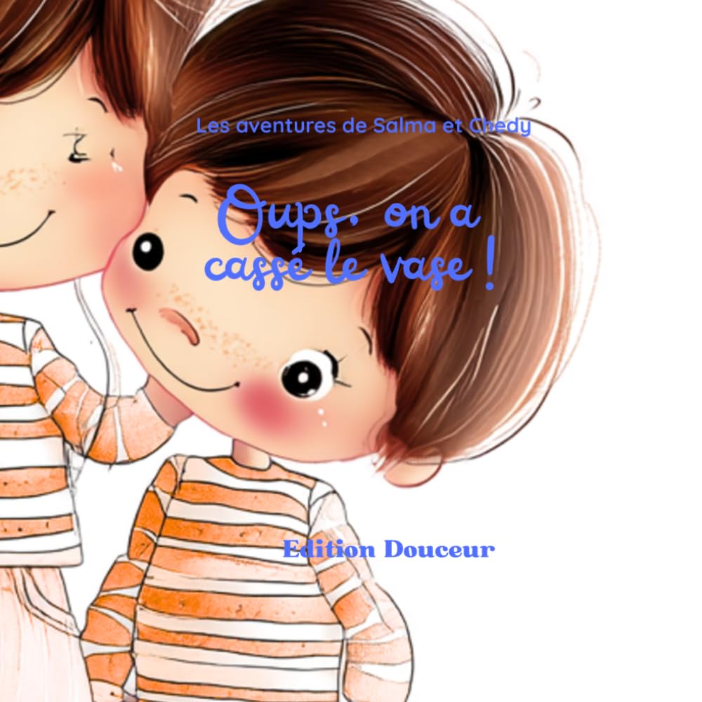 Oups, on a cassé le vase - Edition douceur: Les aventures de Salma & Chedy