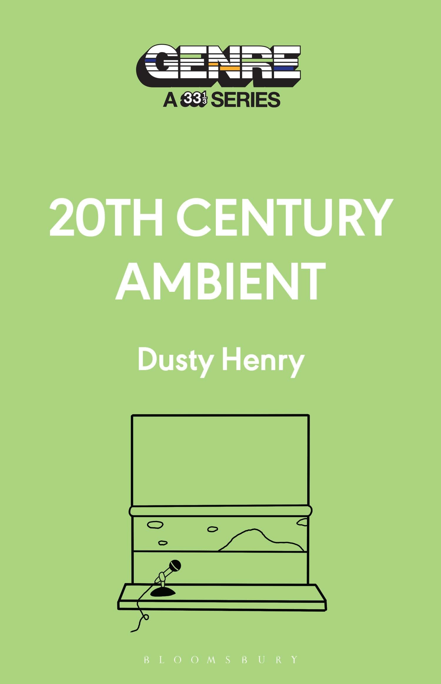 20th Century Ambient (Genre: A 33 1/3 Series)