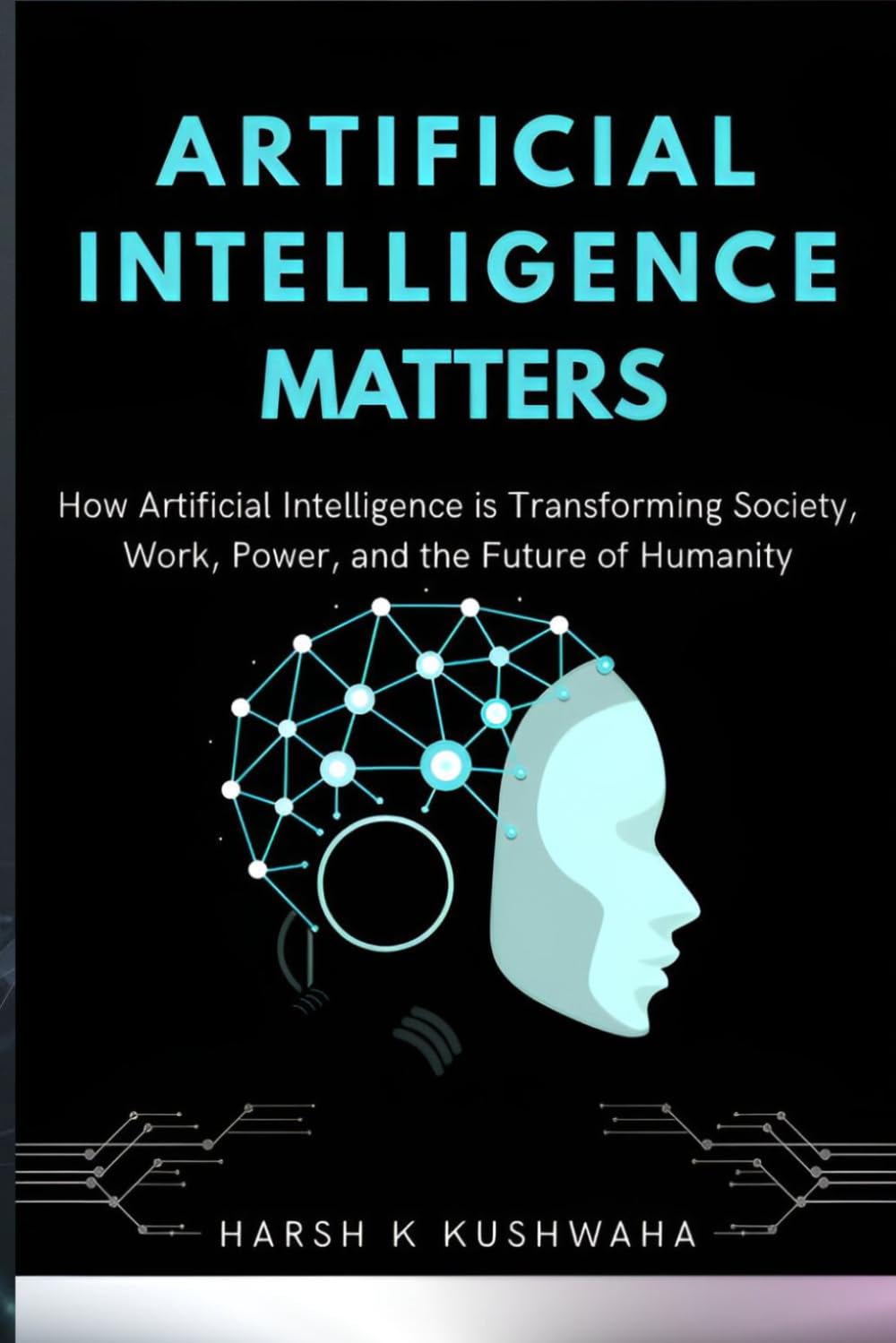 AI Matters: How Artificial Intelligence is Transforming Society, Work, Power, and the Future of Humanity