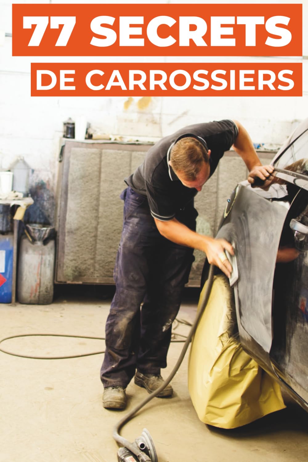 77 SECRETS DE CARROSSIERS