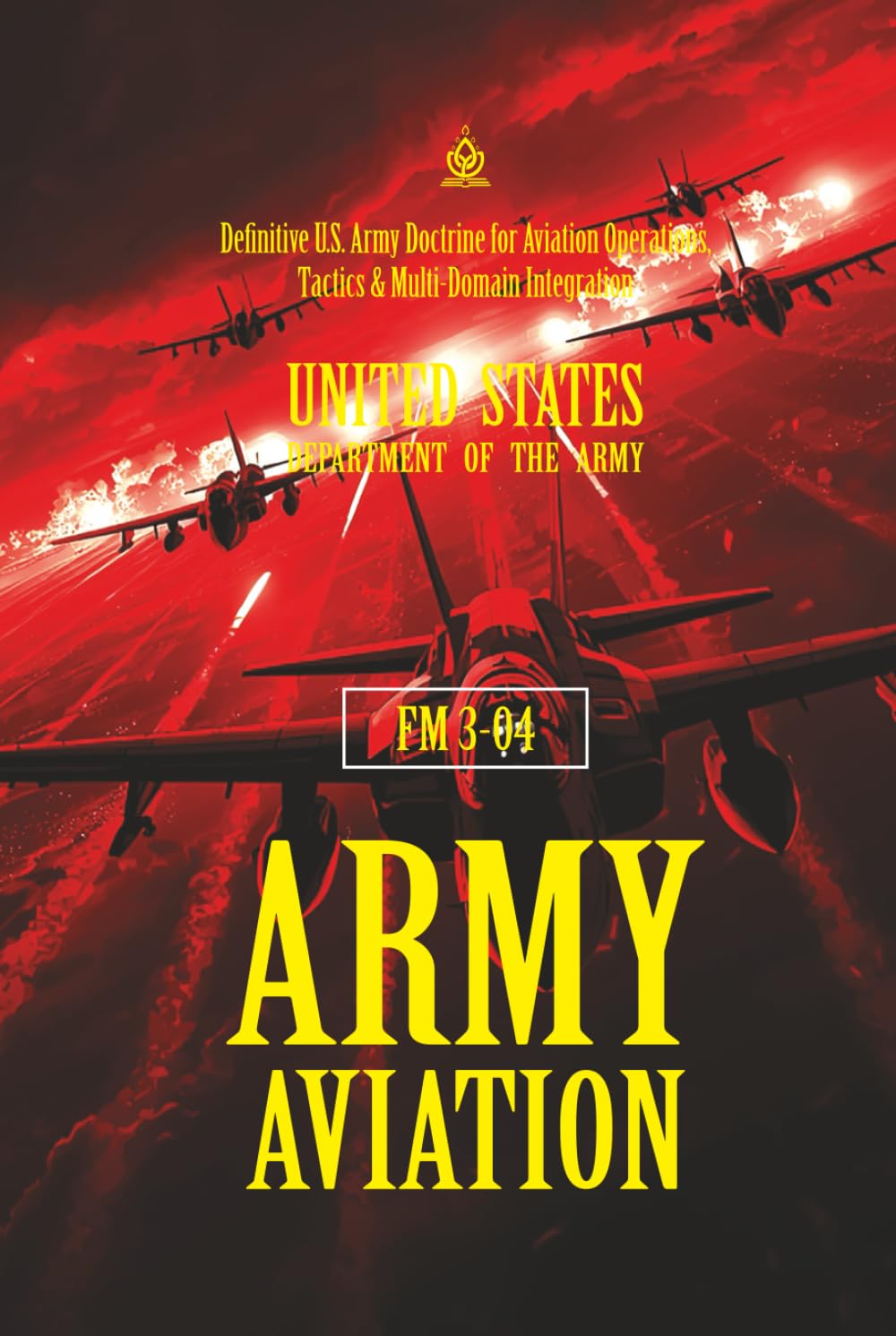 FM 3-04: Army Aviation: [Annotated] Definitive U.S. Army Doctrine for Aviation Operations, Tactics & Multi-Domain Integration
