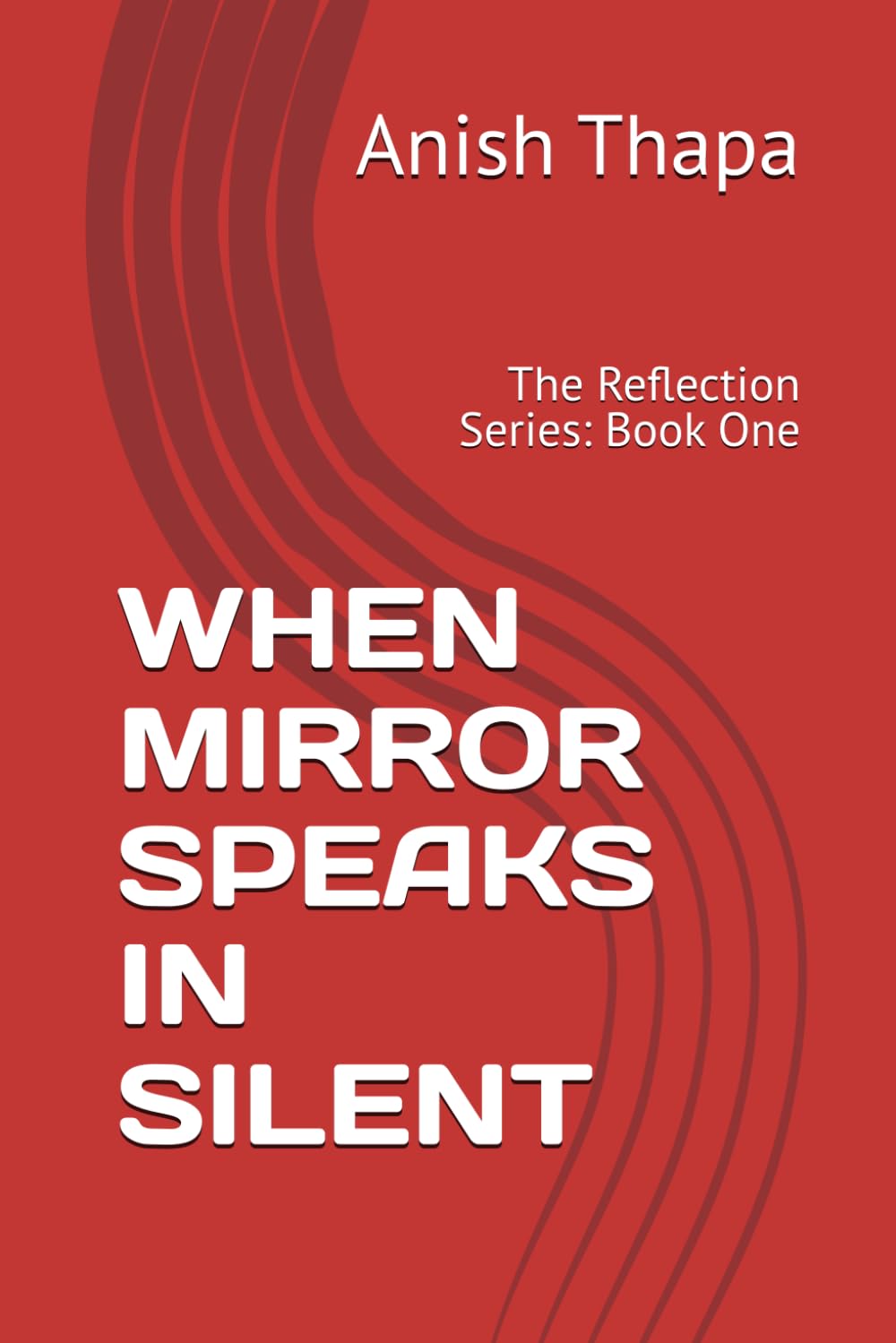 WHEN MIRROR SPEAKS IN SILENT: The Reflection Series: Book One
