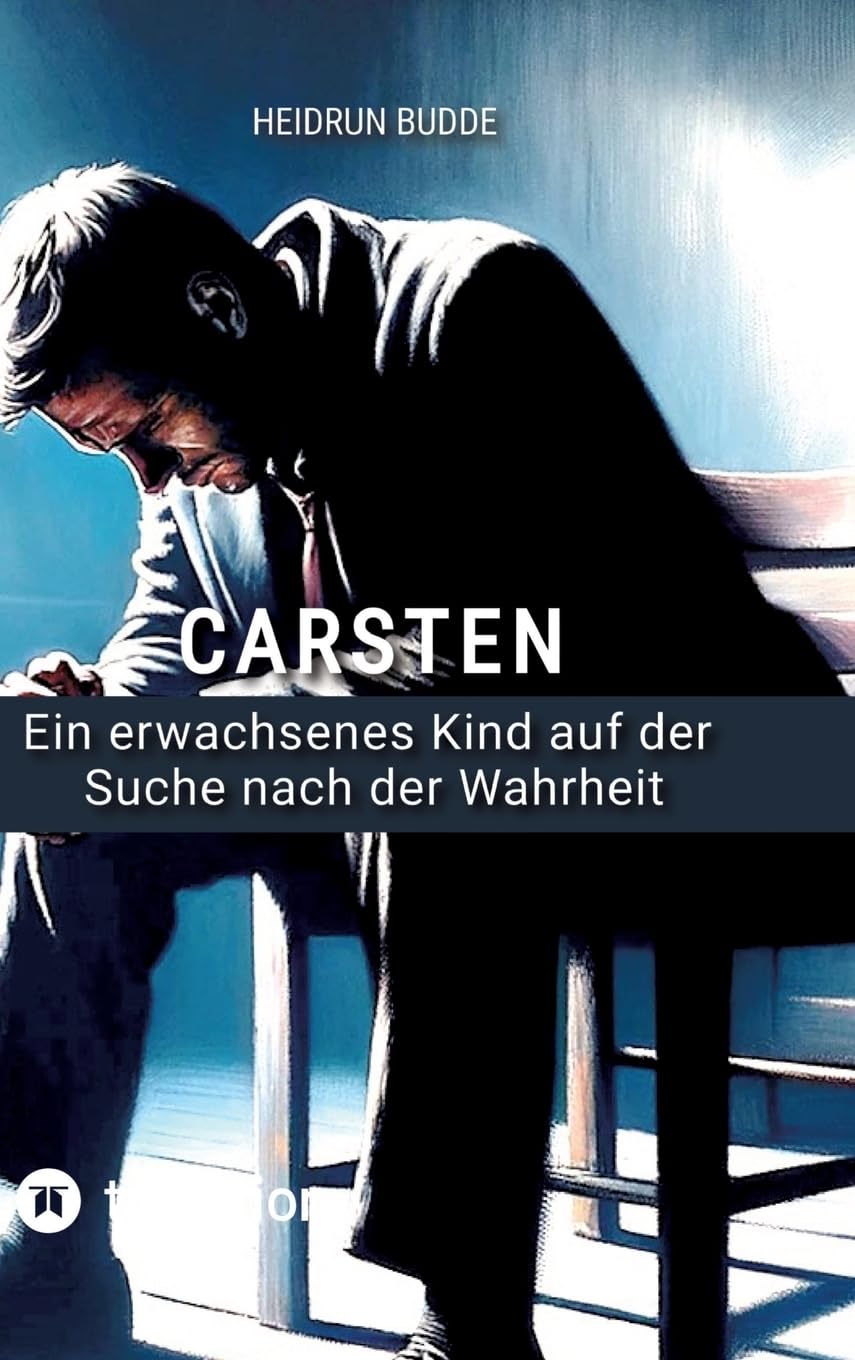 Carsten: Ein erwachsenes Kind auf der Suche nach der Wahrheit