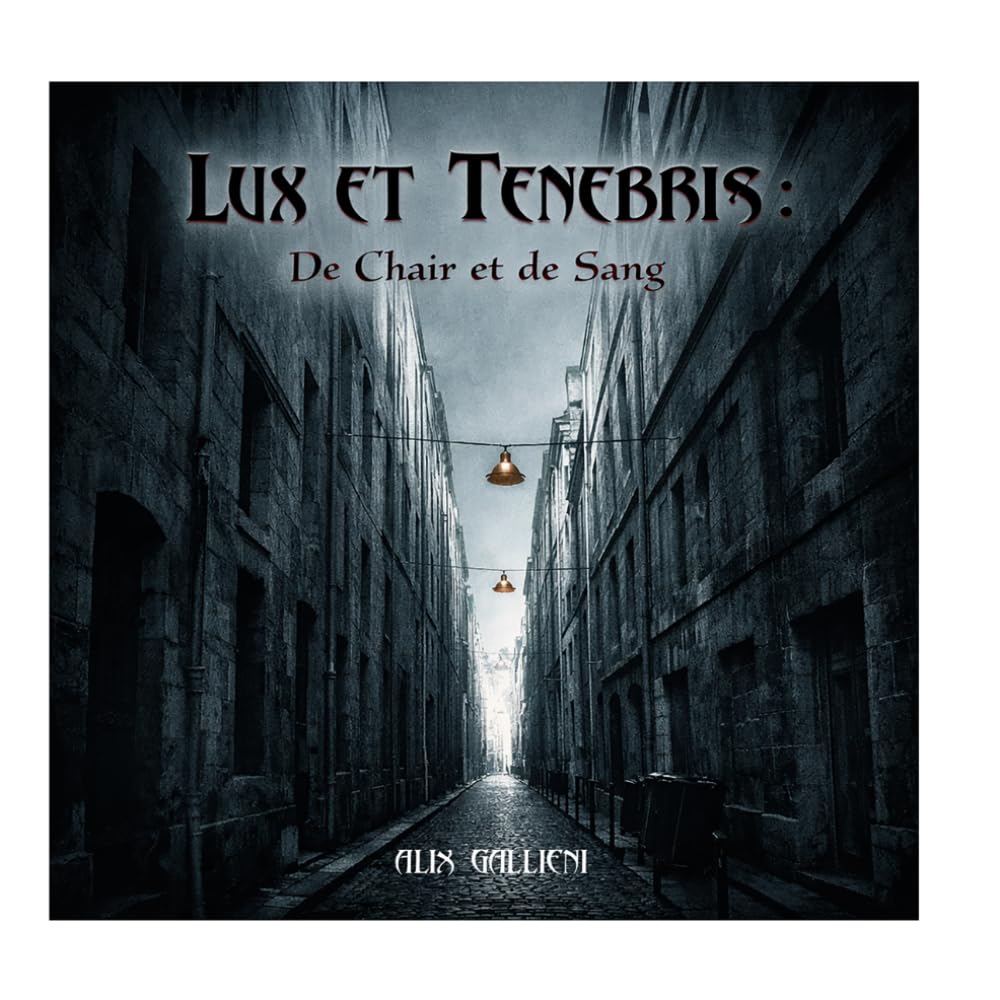 LUX ET TENEBRIS: De Chair et de Sang