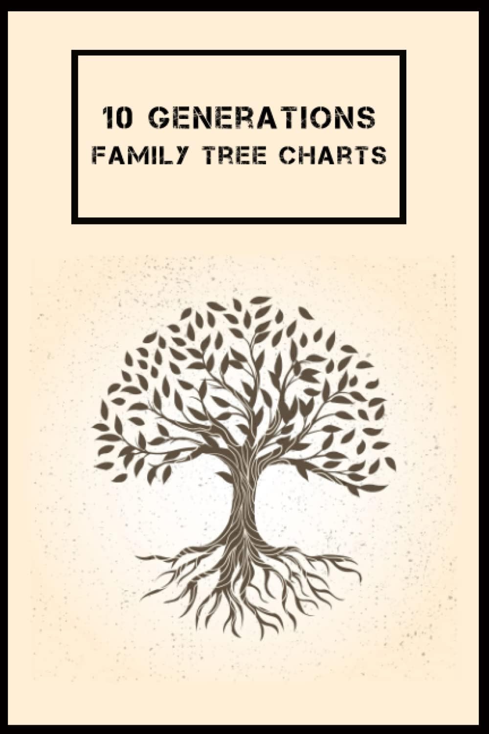 10 Generations Family Tree Charts To Fill In: Ancestry Tree Organizer, Family Pedigree Chart, Genealogy Workbooks With Charts, Family History Book You ... (Genealogy Organizer Charts and Forms Paperback – 29 January 2022
