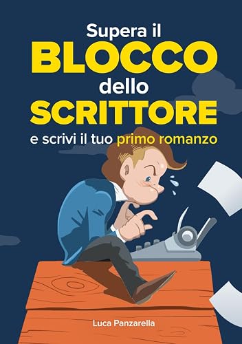 Supera il blocco dello scrittore e scrivi il tuo primo romanzo