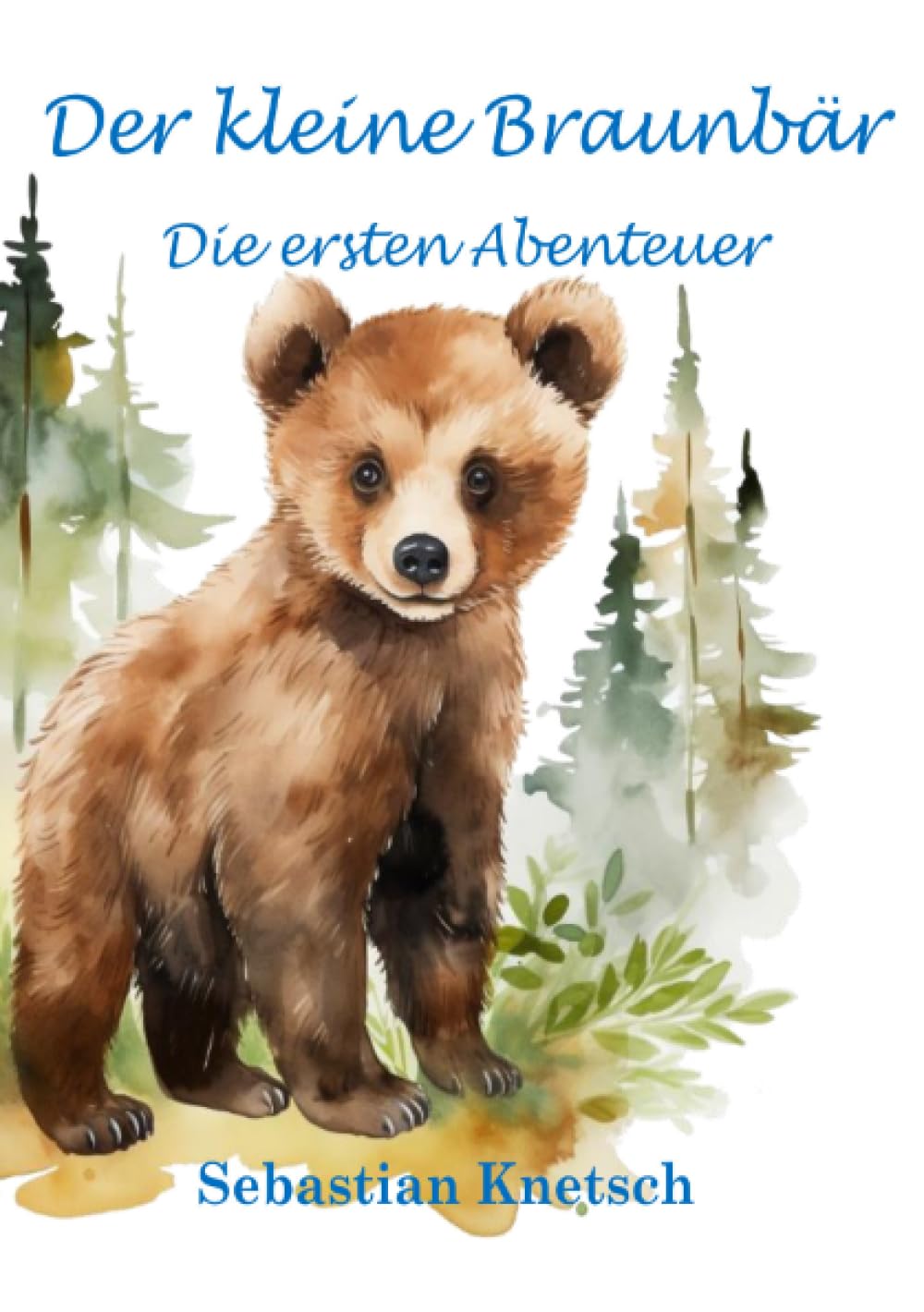 Der kleine Braunbär: Die ersten Abenteuer