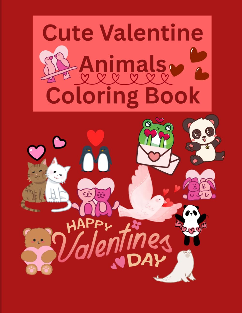 Cute Valentine Animals Coloring Book for Kids Ages 3–8: Adorable Bears, Puppies, Cats, and Bunnies Celebrating Love – A Fun Valentine’s Day Coloring Book