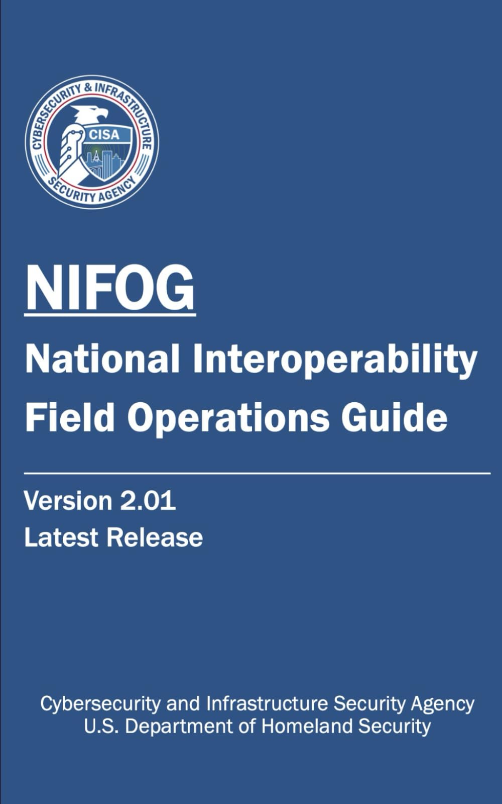 National Interoperability Field Operations Guide (NIFOG) Version 2.01 March, 2022: Cybersecurity and Infrastructure Security Agency - DHS