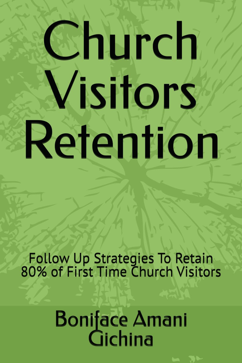 Church Visitors Retention: Follow Up Strategies To Retain 80% of First Time Church Visitors