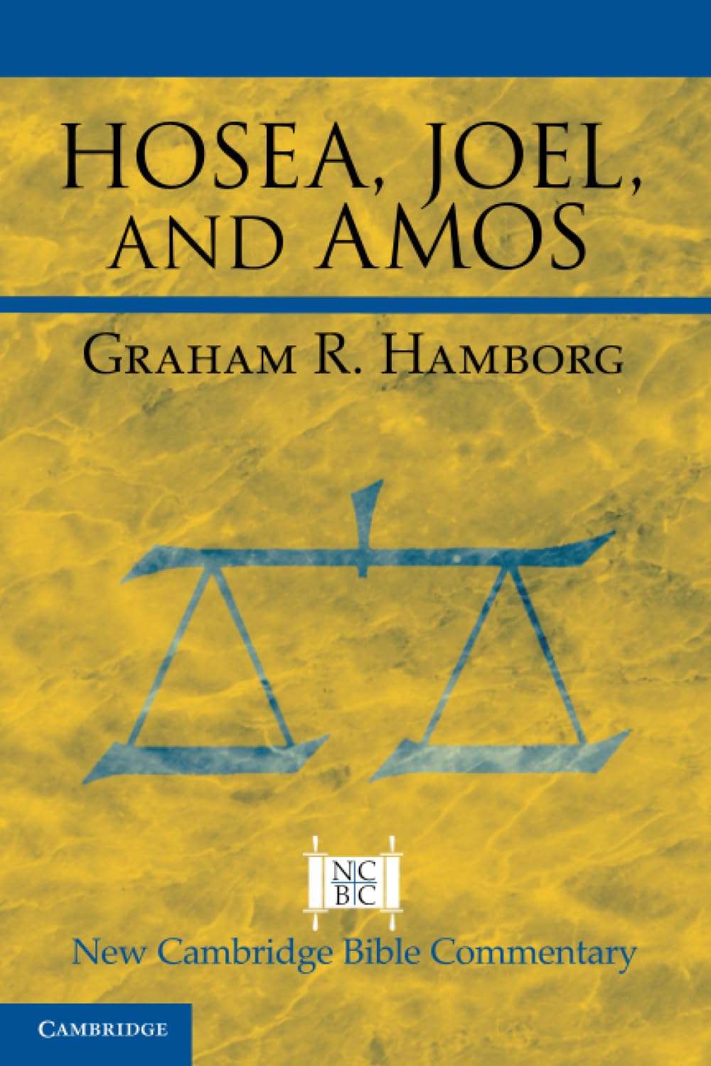 Hosea, Joel, and Amos (New Cambridge Bible Commentary)