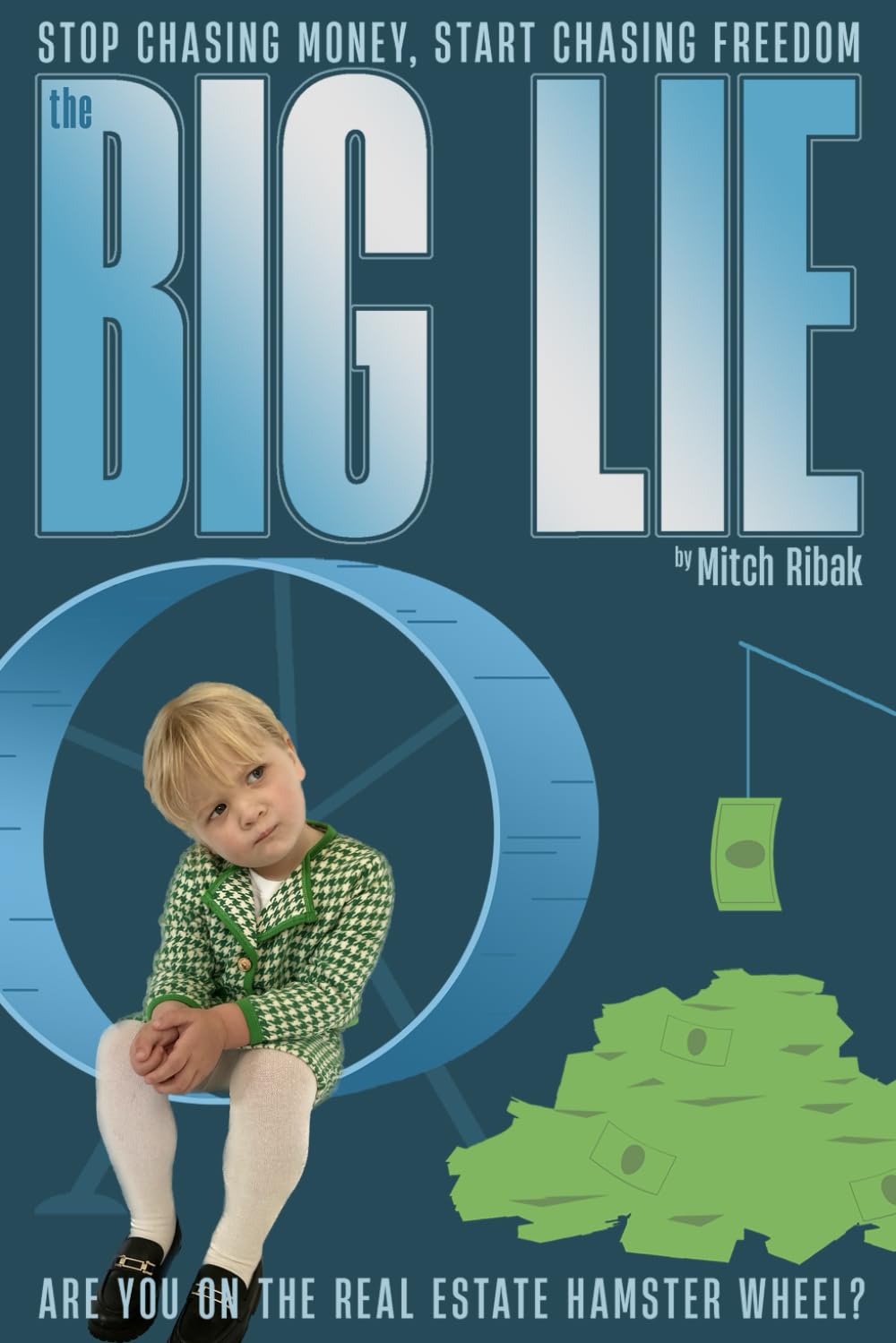 The Big Lie: Are you on the Real Estate hamster Wheel?