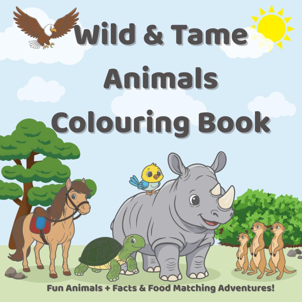 Wild & Tame Animals Colouring Book: Fun Animals + Facts & Food Matching Adventures