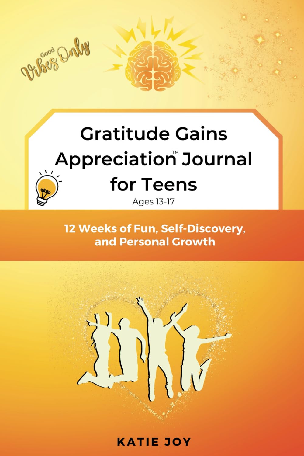 Gratitude Gains Appreciation Journal for Teens: 12 Weeks of Fun, Self-Discovery, and Personal Growth