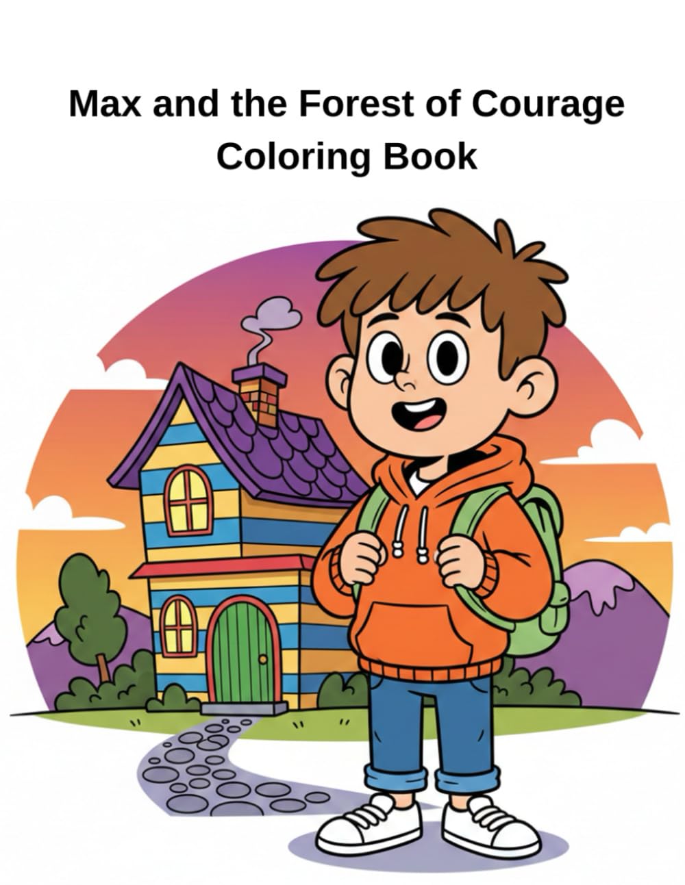 Max and the Forest of Courage Coloring Book: A Fun and Inspiring Coloring Book for Kids About Bravery, Confidence, and Self-Belief