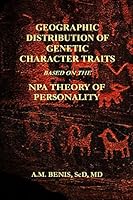 Geographic Distribution of Genetic Character Traits Based on the NPA Theory of Personality 1520430310 Book Cover
