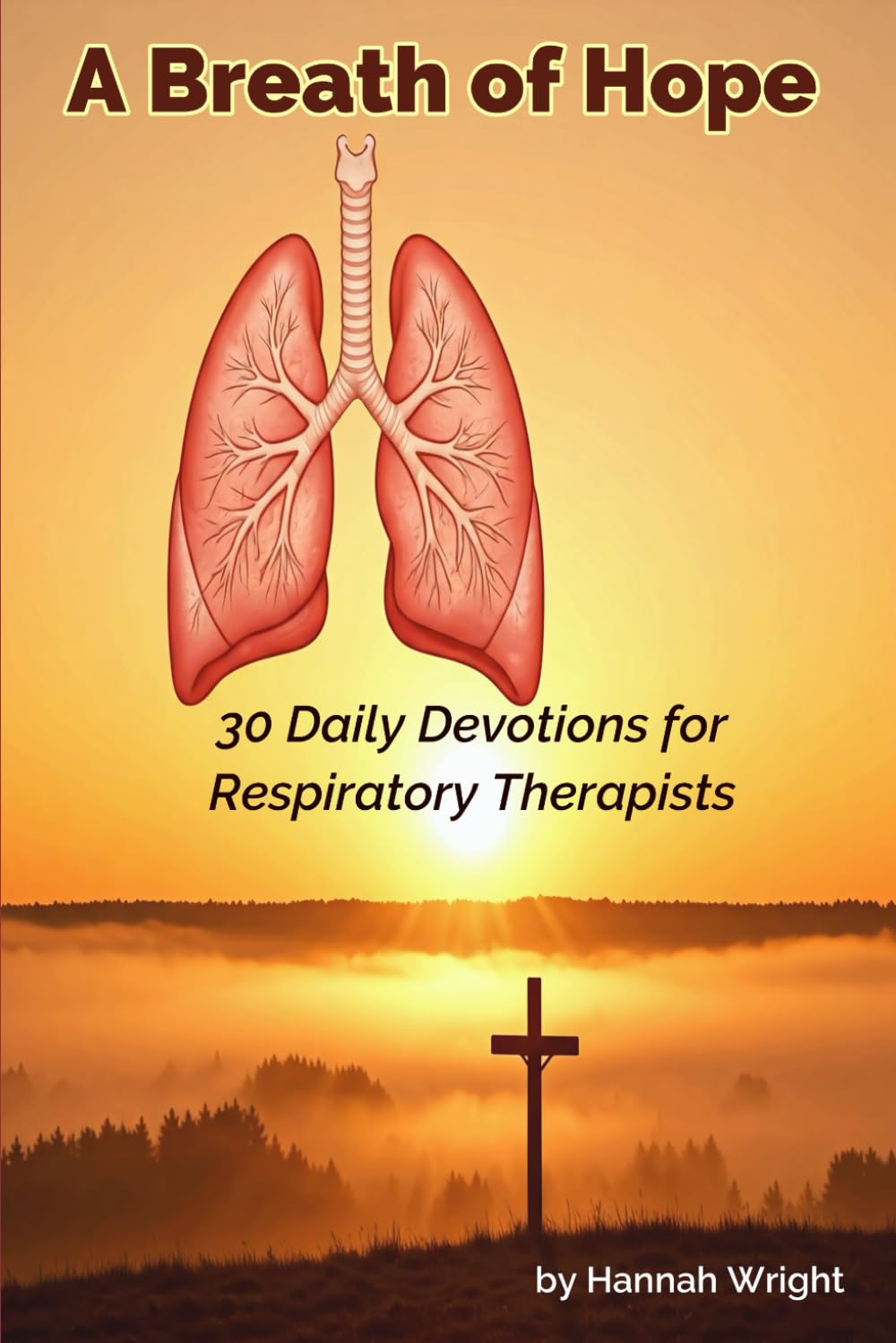 A Breath of Hope: 30 Daily Devotions for Respiratory Therapists